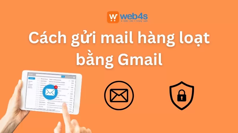 Cách gửi Mail hàng loạt bằng Gmail (2026)